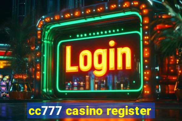 cc777 casino register